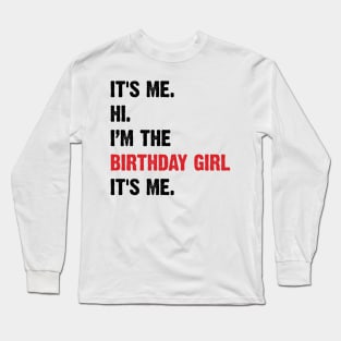 It's Me, Hi, I'm The Birthday Girl, It's Me. v2 Long Sleeve T-Shirt